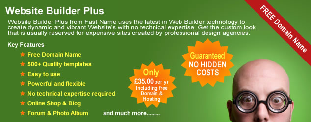 Website Builder Plus from Fast Name uses the latest in Web Builder technology to create dynamic and vibrant Website's with no technical expertise. Get the custom look that is usually reserved for expensive Websites created by professional design agencies. All Website Builder Plus plans come with the following included, free domain name, over 500 quality templates, Website hosting, Online shop, blog, discussion forum and photo album. Website Builder Plus is powerful, flexible and very easy to use, all for just £35.00 per year.
